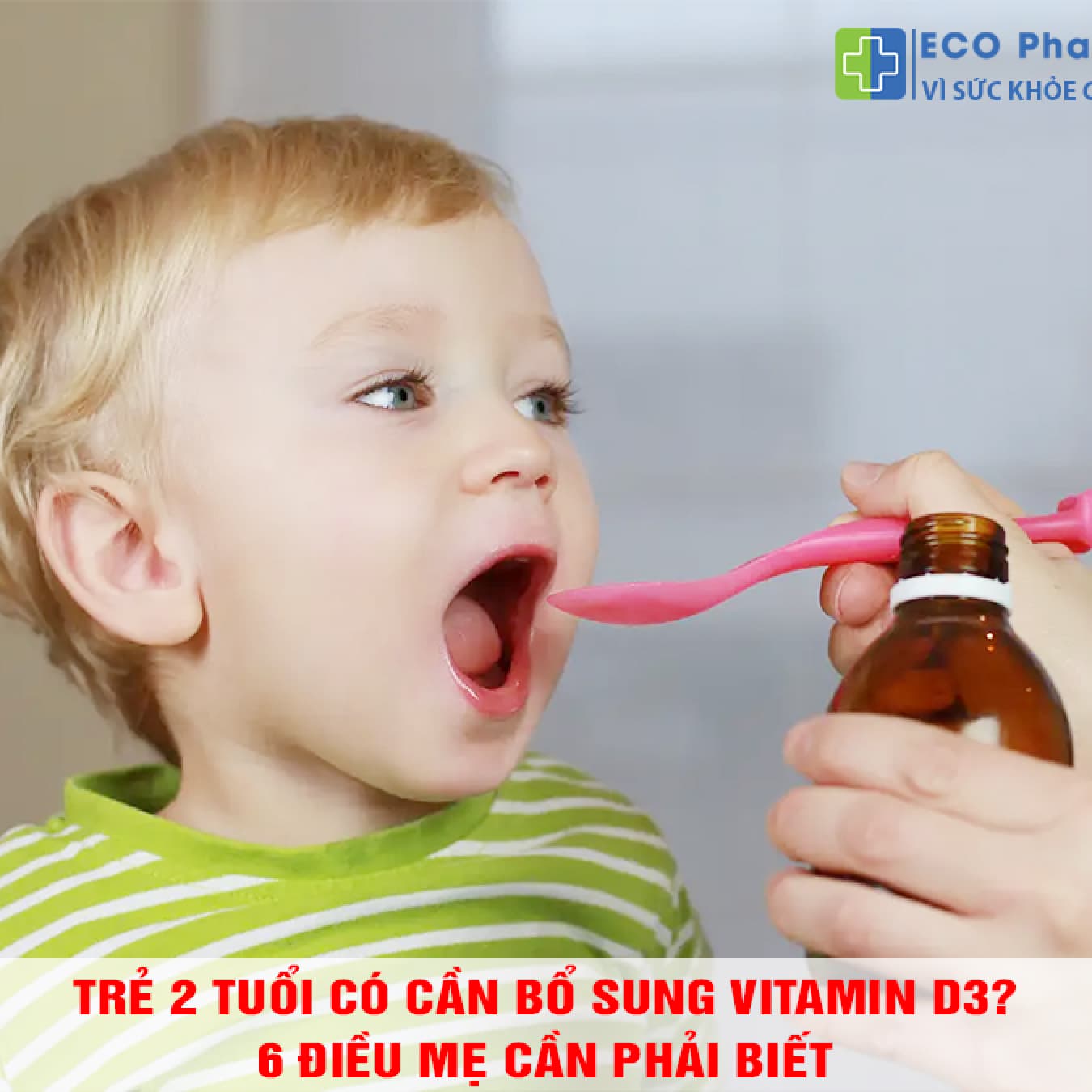 Trẻ 2 tuổi có cần bổ sung vitamin D3? 6 điều mẹ cần phải biết