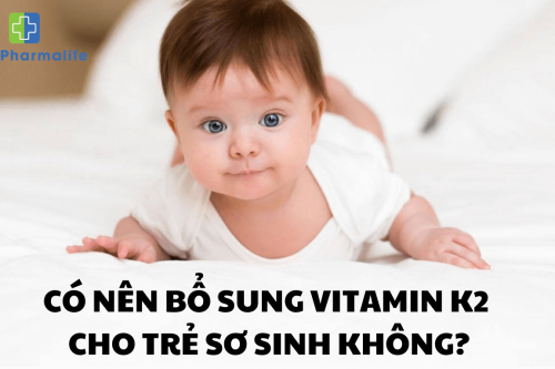 Giải đáp: Có nên bổ sung vitamin k2 cho trẻ sơ sinh không?