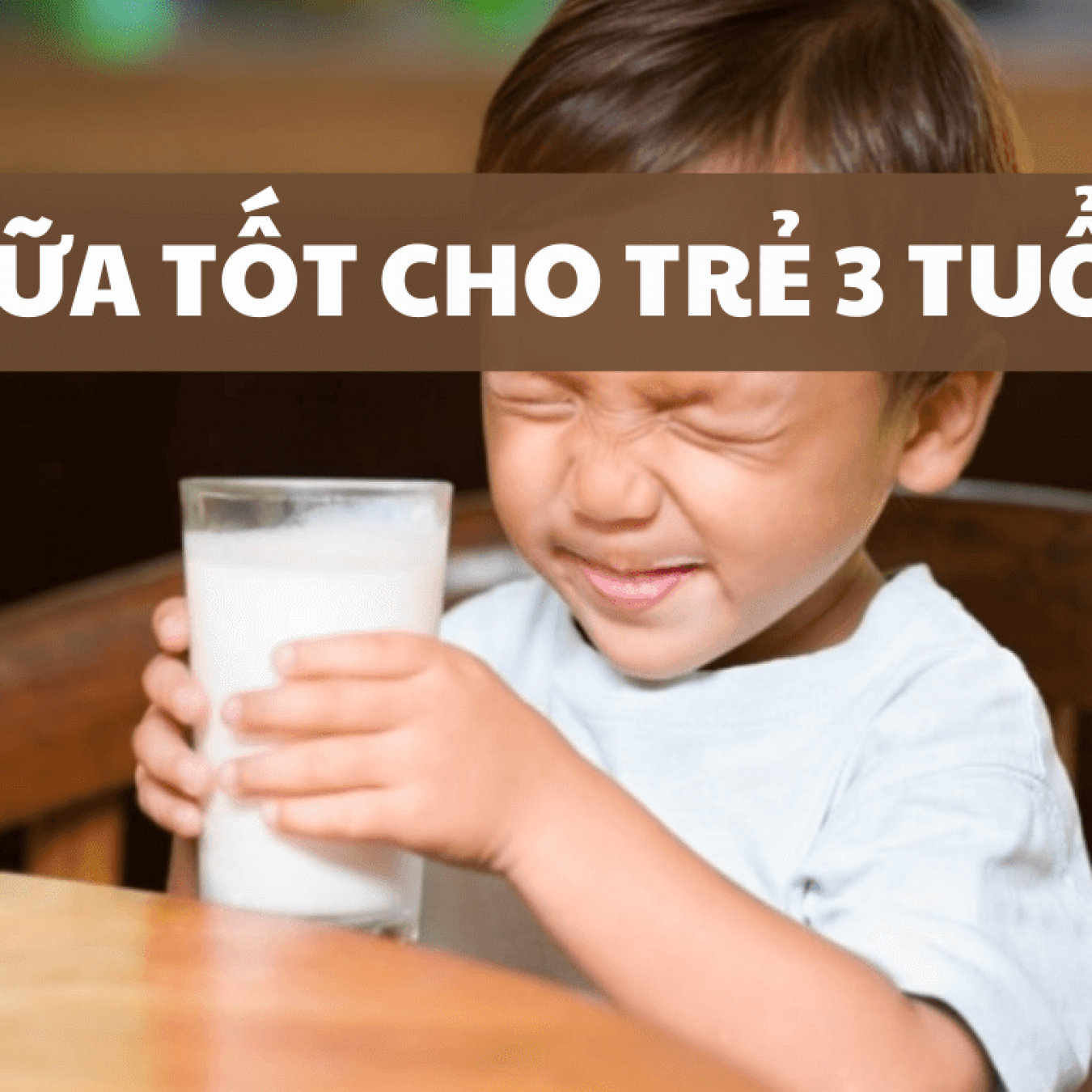 Bật mí 7 loại sữa tốt cho trẻ 3 tuổi lớn nhanh như thổi