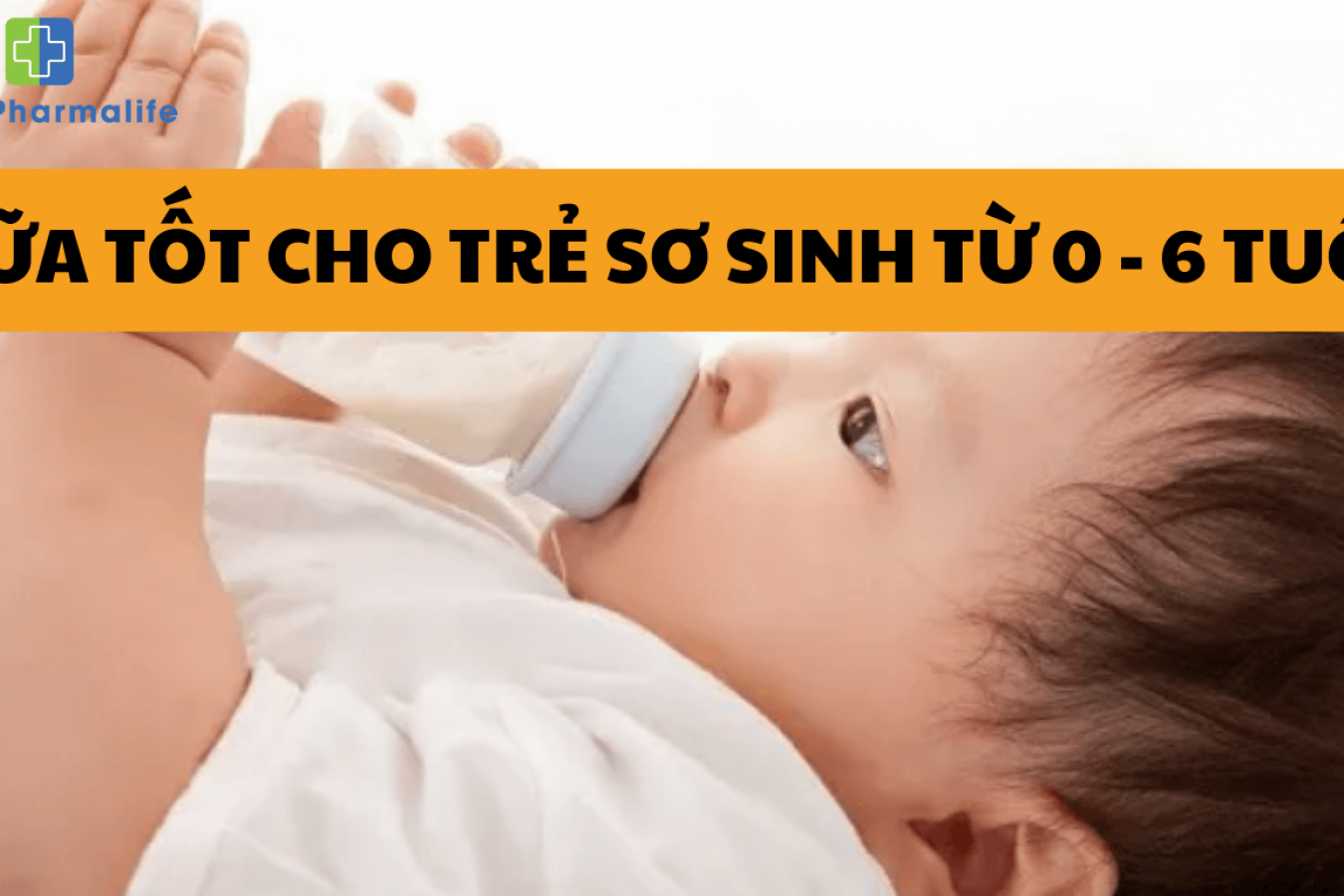 Điểm danh 7 dòng sữa tốt cho trẻ sơ sinh từ 0 - 6 tháng tuổi