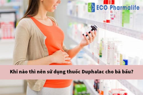 Khi nào thì nên sử dụng thuốc Duphalac cho bà bầu?
