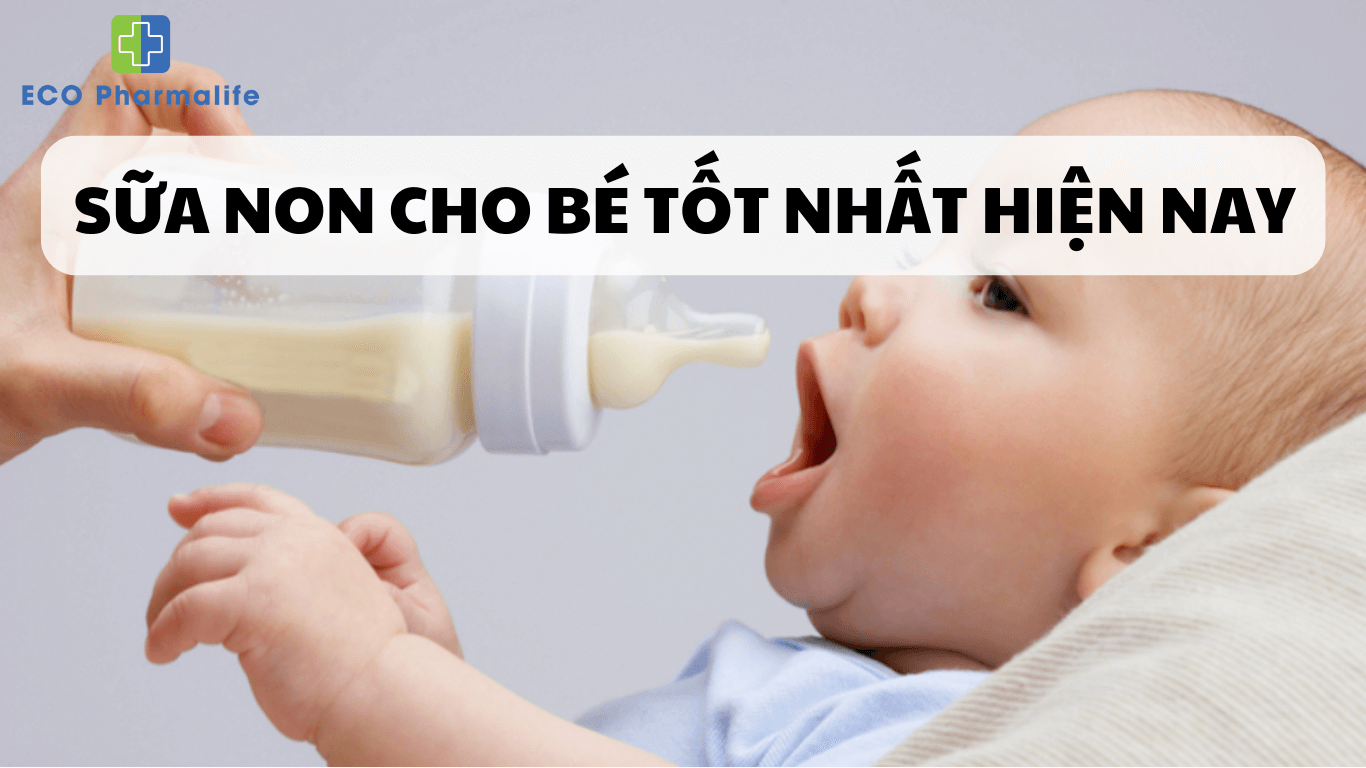 Đâu là sản phẩm sữa non cho bé tốt nhất hiện nay?